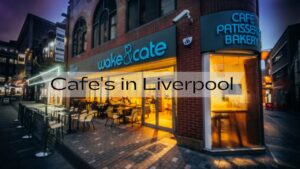 Cafe's in Liverpool